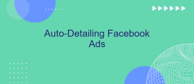 Auto-Detailing Facebook Ads Auto-Detailing Facebook Ads