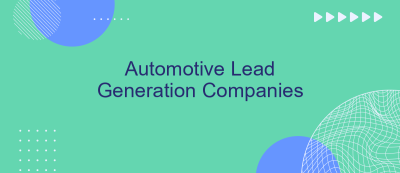 Automotive Lead Generation Companies Automotive Lead Generation Companies