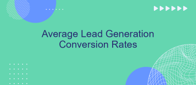 Average Lead Generation Conversion Rates Average Lead Generation Conversion Rates
