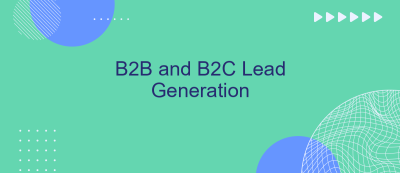 B2B and B2C Lead Generation B2B and B2C Lead Generation
