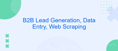 B2B Lead Generation, Data Entry, Web Scraping B2B Lead Generation, Data Entry, Web Scraping