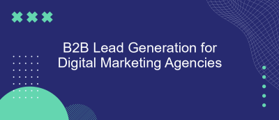 B2B Lead Generation for Digital Marketing Agencies B2B Lead Generation for Digital Marketing Agencies