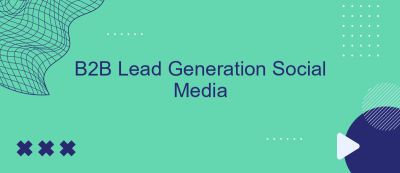B2B Lead Generation Social Media B2B Lead Generation Social Media