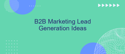 B2B Marketing Lead Generation Ideas B2B Marketing Lead Generation Ideas