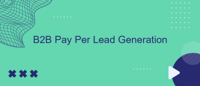 B2B Pay Per Lead Generation B2B Pay Per Lead Generation