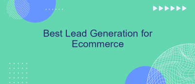 Best Lead Generation for Ecommerce Best Lead Generation for Ecommerce