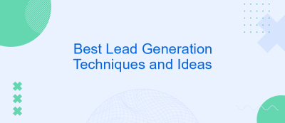 Best Lead Generation Techniques and Ideas Best Lead Generation Techniques and Ideas