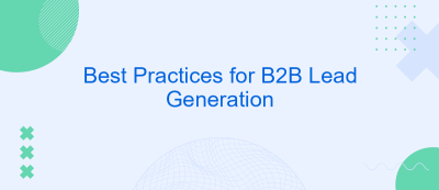 Best Practices for B2B Lead Generation Best Practices for B2B Lead Generation