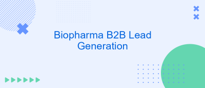 Biopharma B2B Lead Generation Biopharma B2B Lead Generation