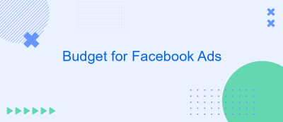 Budget for Facebook Ads Budget for Facebook Ads