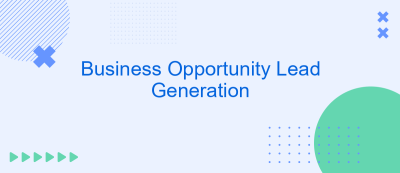 Business Opportunity Lead Generation Business Opportunity Lead Generation