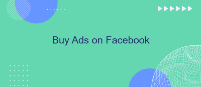 Buy Ads on Facebook Buy Ads on Facebook