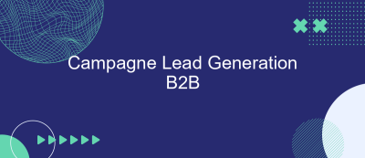 Campagne Lead Generation B2B Campagne Lead Generation B2B