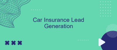 Car Insurance Lead Generation Car Insurance Lead Generation