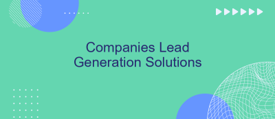 Companies Lead Generation Solutions Companies Lead Generation Solutions