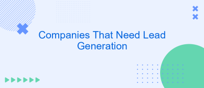 Companies That Need Lead Generation Companies That Need Lead Generation