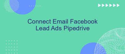 Connect Email Facebook Lead Ads Pipedrive Connect Email Facebook Lead Ads Pipedrive