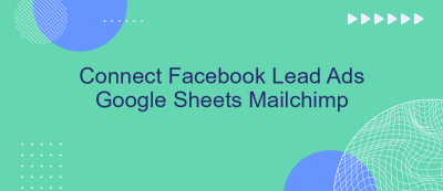 Connect Facebook Lead Ads Google Sheets Mailchimp Connect Facebook Lead Ads Google Sheets Mailchimp