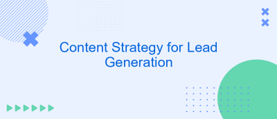 Content Strategy for Lead Generation Content Strategy for Lead Generation