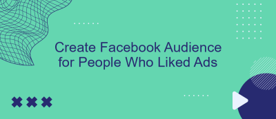 Create Facebook Audience for People Who Liked Ads Create Facebook Audience for People Who Liked Ads
