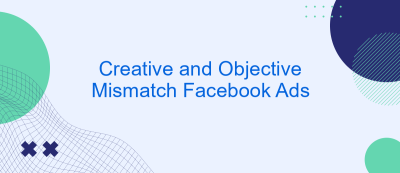 Creative and Objective Mismatch Facebook Ads Creative and Objective Mismatch Facebook Ads