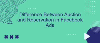 Difference Between Auction and Reservation in Facebook Ads Difference Between Auction and Reservation in Facebook Ads