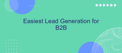 Easiest Lead Generation for B2B Easiest Lead Generation for B2B