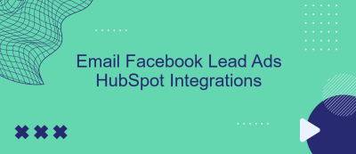 Email Facebook Lead Ads HubSpot Integrations Email Facebook Lead Ads HubSpot Integrations