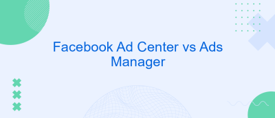 Facebook Ad Center vs Ads Manager Facebook Ad Center vs Ads Manager