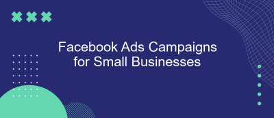 Facebook Ads Campaigns for Small Businesses Facebook Ads Campaigns for Small Businesses