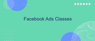 Facebook Ads Classes Facebook Ads Classes
