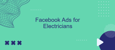 Facebook Ads for Electricians Facebook Ads for Electricians