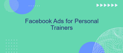 Facebook Ads for Personal Trainers Facebook Ads for Personal Trainers