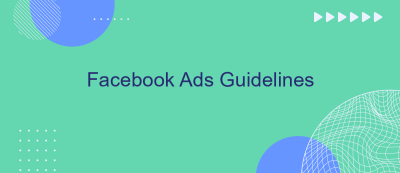 Facebook Ads Guidelines Facebook Ads Guidelines