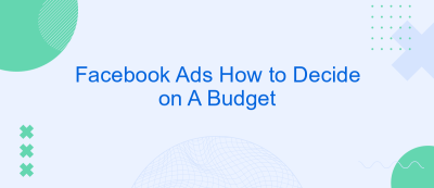 Facebook Ads How to Decide on A Budget Facebook Ads How to Decide on A Budget