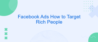 Facebook Ads How to Target Rich People Facebook Ads How to Target Rich People