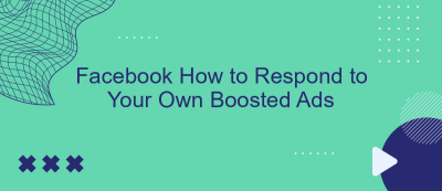 Facebook How to Respond to Your Own Boosted Ads Facebook How to Respond to Your Own Boosted Ads