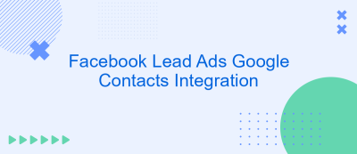Facebook Lead Ads Google Contacts Integration Facebook Lead Ads Google Contacts Integration