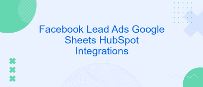Facebook Lead Ads Google Sheets HubSpot Integrations Facebook Lead Ads Google Sheets HubSpot Integrations
