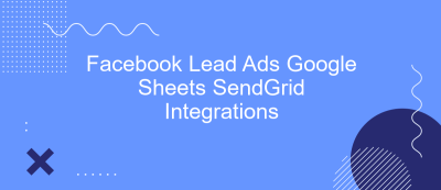 Facebook Lead Ads Google Sheets SendGrid Integrations Facebook Lead Ads Google Sheets SendGrid Integrations