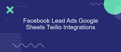 Facebook Lead Ads Google Sheets Twilio Integrations Facebook Lead Ads Google Sheets Twilio Integrations