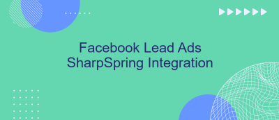 Facebook Lead Ads SharpSpring Integration Facebook Lead Ads SharpSpring Integration
