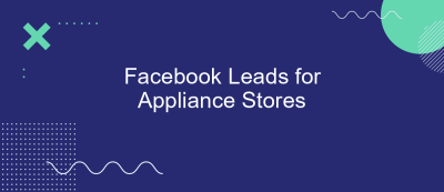 Facebook Leads for Appliance Stores Facebook Leads for Appliance Stores