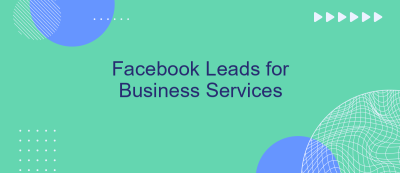 Facebook Leads for Business Services Facebook Leads for Business Services