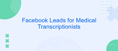 Facebook Leads for Medical Transcriptionists Facebook Leads for Medical Transcriptionists