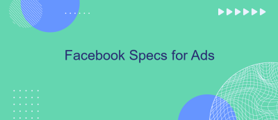 Facebook Specs for Ads Facebook Specs for Ads