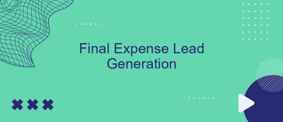 Final Expense Lead Generation Final Expense Lead Generation