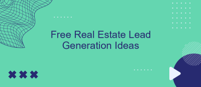 Free Real Estate Lead Generation Ideas Free Real Estate Lead Generation Ideas