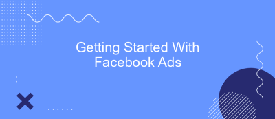Getting Started With Facebook Ads Getting Started With Facebook Ads