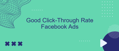 Good Click-Through Rate Facebook Ads Good Click-Through Rate Facebook Ads